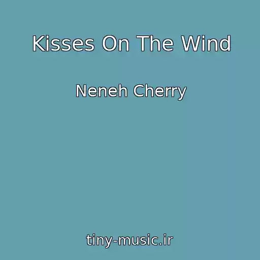 کاور آهنگ Kisses On The Wind از Neneh Cherry