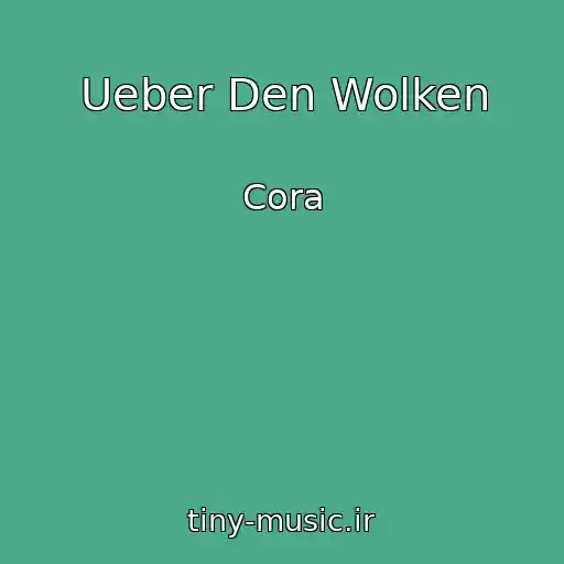 کاور آهنگ Ueber Den Wolken از Cora