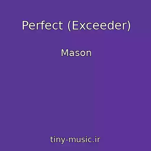 کاور آهنگ Perfect (Exceeder) از Mason