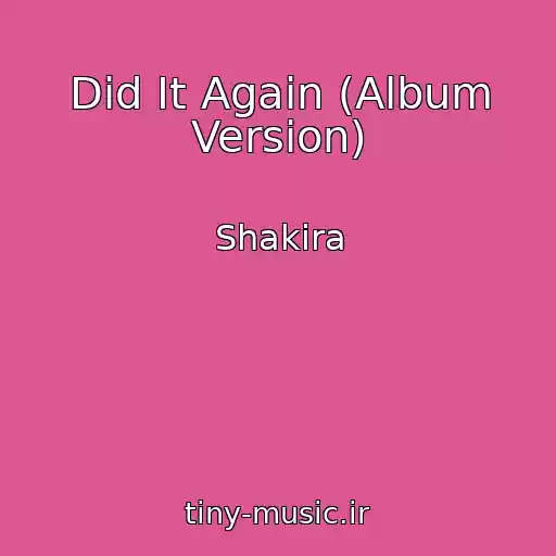 کاور آهنگ Did It Again (Album Version) از Shakira