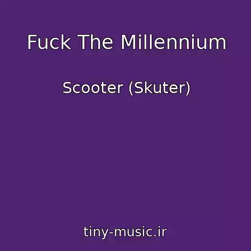 کاور آهنگ Fuck The Millennium از Scooter (Skuter)