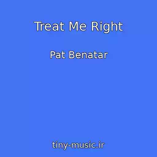 کاور آهنگ Treat Me Right از Pat Benatar