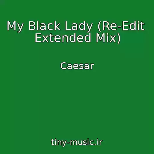 کاور آهنگ My Black Lady (Re-Edit  Extended Mix) از Caesar
