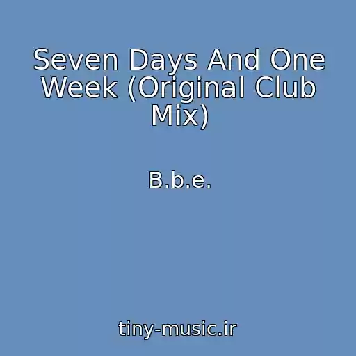کاور آهنگ Seven Days And One Week (Original Club Mix) از B.b.e.