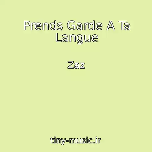کاور آهنگ Prends Garde A Ta Langue از Zaz