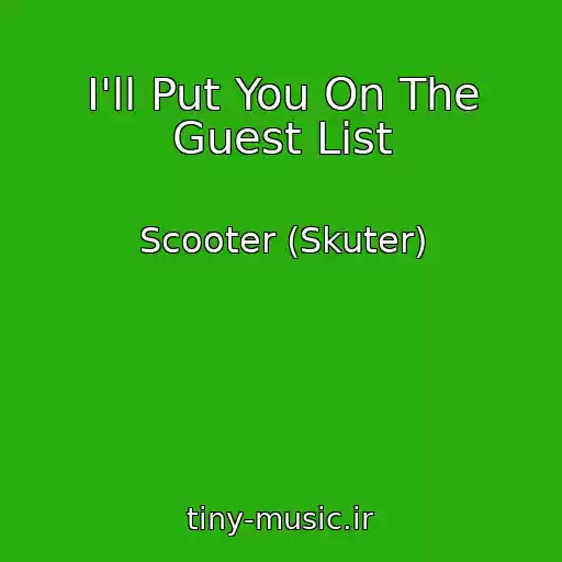 کاور آهنگ I'll Put You On The Guest List از Scooter (Skuter)