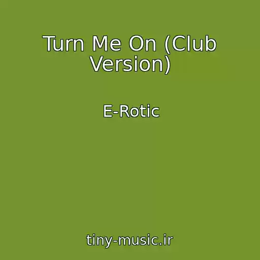 کاور آهنگ Turn Me On (Club Version) از E-Rotic