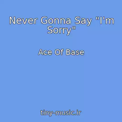 کاور آهنگ Never Gonna Say "I'm Sorry" از Ace Of Base
