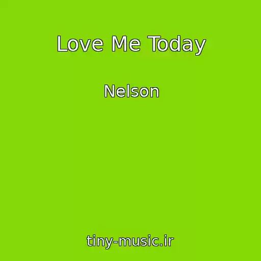 کاور آهنگ Love Me Today از Nelson