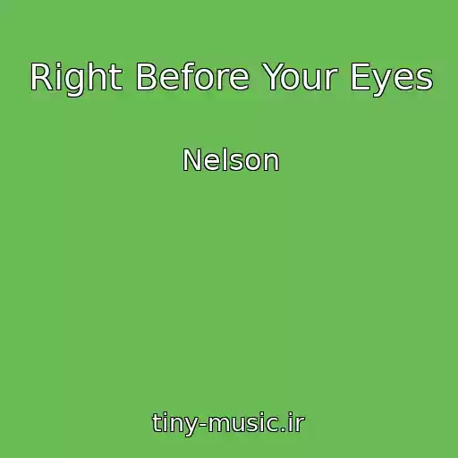 کاور آهنگ Right Before Your Eyes از Nelson