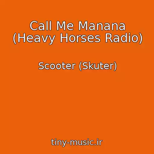 کاور آهنگ Call Me Manana (Heavy Horses Radio) از Scooter (Skuter)