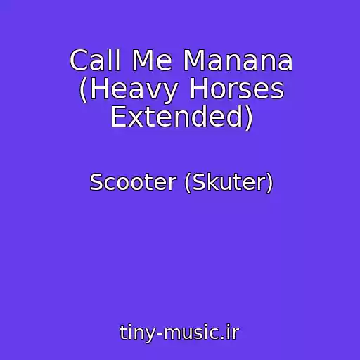 کاور آهنگ Call Me Manana (Heavy Horses Extended) از Scooter (Skuter)
