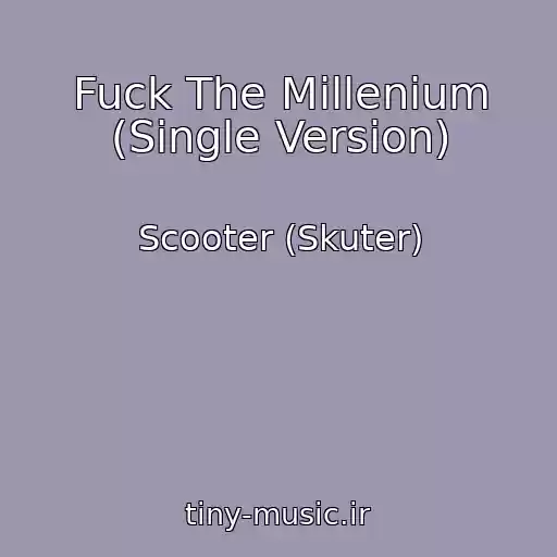 کاور آهنگ Fuck The Millenium (Single Version) از Scooter (Skuter)