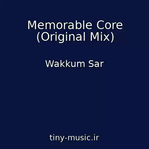 کاور آهنگ Memorable Core (Original Mix) از Wakkum Sar