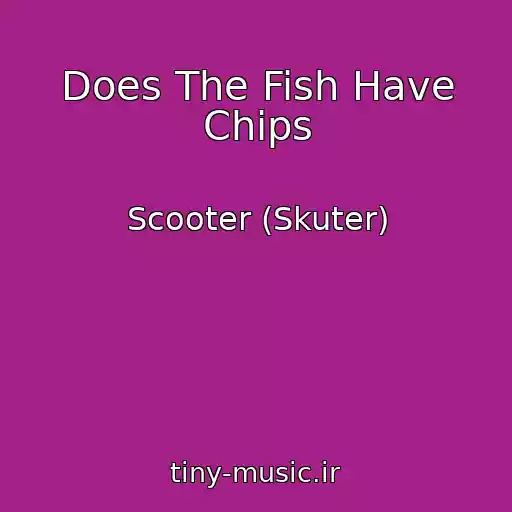 کاور آهنگ Does The Fish Have Chips از Scooter (Skuter)
