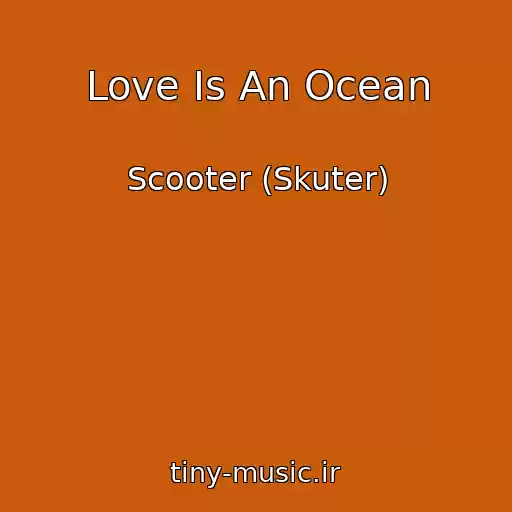 کاور آهنگ Love Is An Ocean از Scooter (Skuter)