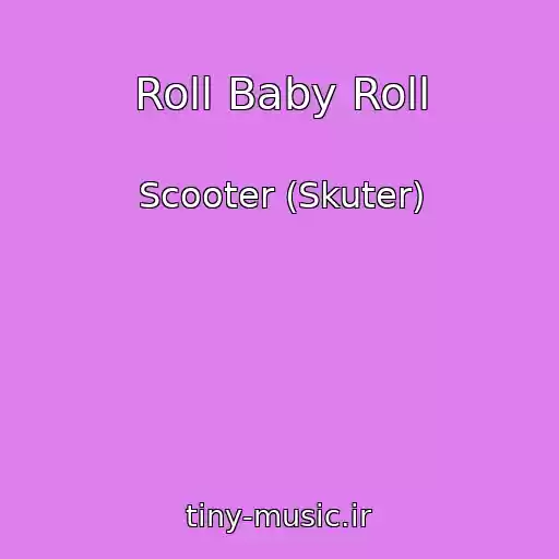 کاور آهنگ Roll Baby Roll از Scooter (Skuter)