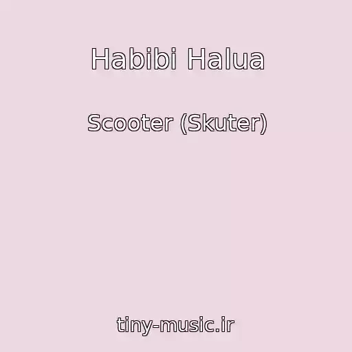 کاور آهنگ Habibi Halua از Scooter (Skuter)