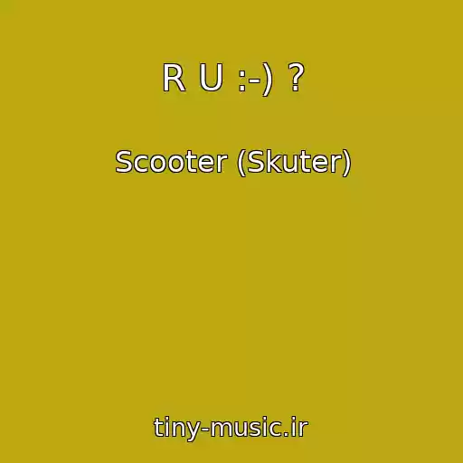 کاور آهنگ R U :-) ? از Scooter (Skuter)