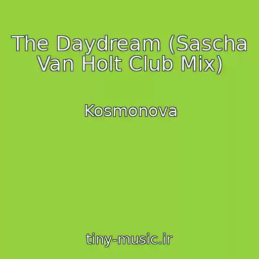 کاور آهنگ The Daydream (Sascha Van Holt Club Mix) از Kosmonova