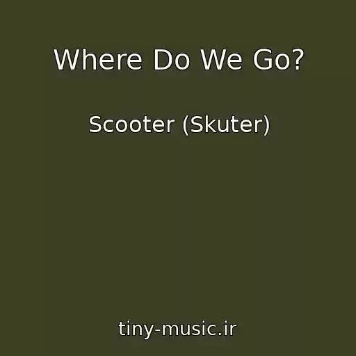 کاور آهنگ Where Do We Go? از Scooter (Skuter)