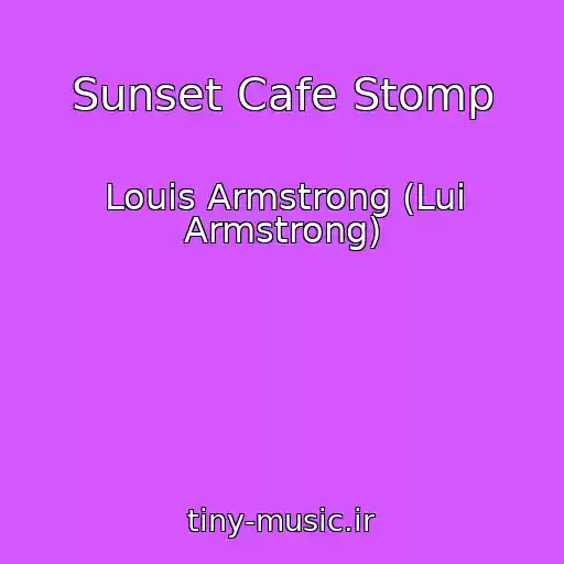 کاور آهنگ Sunset Cafe Stomp از Louis Armstrong (Lui Armstrong)