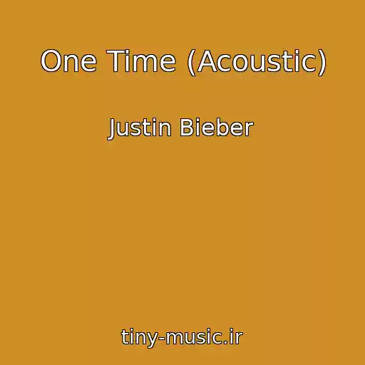 کاور آهنگ One Time (Acoustic) از Justin Bieber