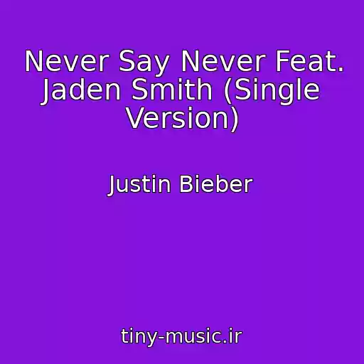 کاور آهنگ Never Say Never Feat. Jaden Smith (Single Version) از Justin Bieber