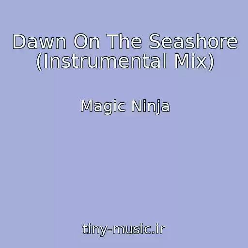 کاور آهنگ Dawn On The Seashore (Instrumental Mix) از Magic Ninja
