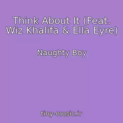 کاور آهنگ Think About It (Feat. Wiz Khalifa & Ella Eyre) از Naughty Boy