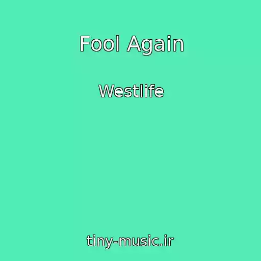 کاور آهنگ Fool Again از Westlife