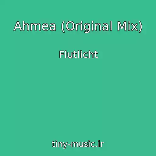 کاور آهنگ Ahmea (Original Mix) از Flutlicht