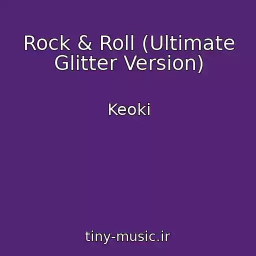 کاور آهنگ Rock & Roll (Ultimate Glitter Version) از Keoki