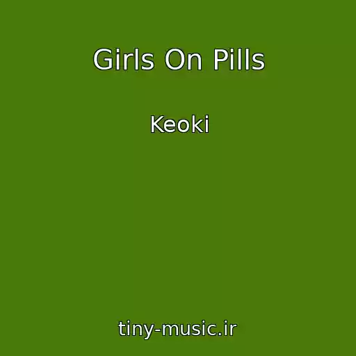 کاور آهنگ Girls On Pills از Keoki