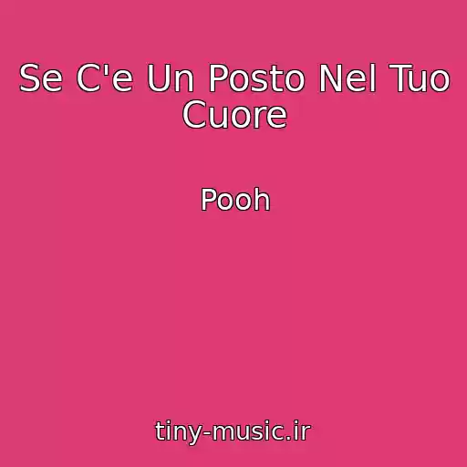 کاور آهنگ Se C'e Un Posto Nel Tuo Cuore از Pooh
