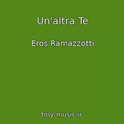 کاور آهنگ Un'altra Te از Eros Ramazzotti