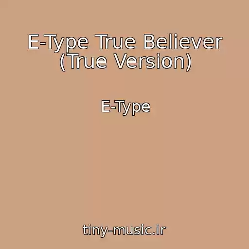 کاور آهنگ E-Type True Believer (True Version) از E-Type