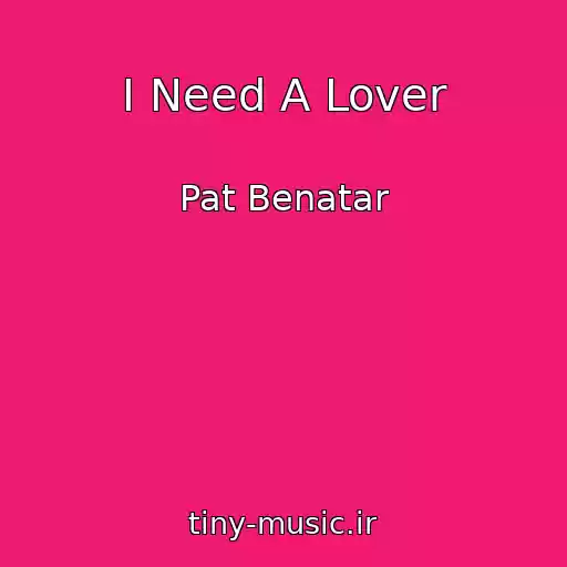 کاور آهنگ I Need A Lover از Pat Benatar