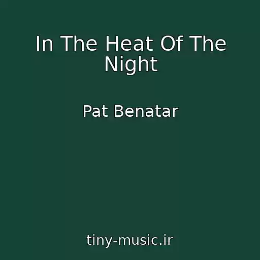 کاور آهنگ In The Heat Of The Night از Pat Benatar