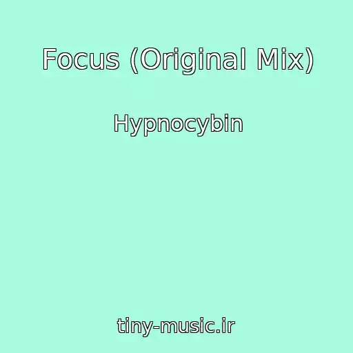 کاور آهنگ Focus (Original Mix) از Hypnocybin