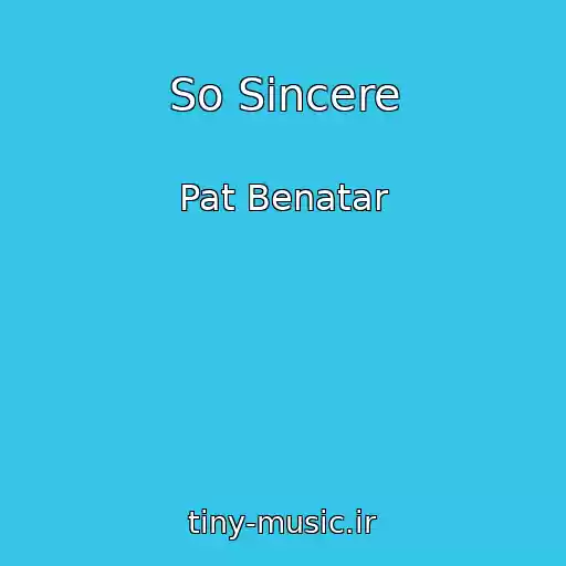 کاور آهنگ So Sincere از Pat Benatar