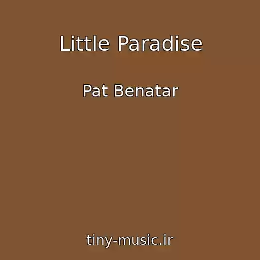 کاور آهنگ Little Paradise از Pat Benatar