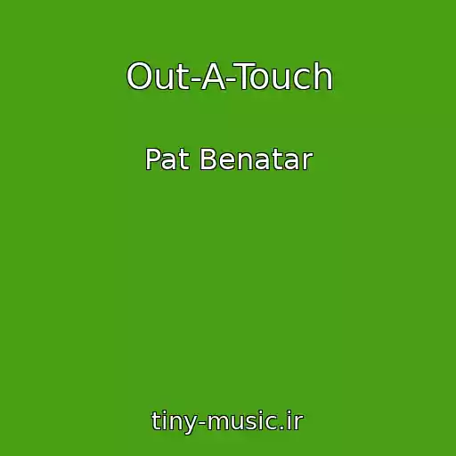 کاور آهنگ Out-A-Touch از Pat Benatar