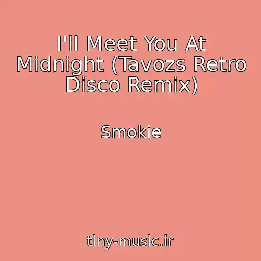 کاور آهنگ I'll Meet You At Midnight (Tavozs Retro Disco Remix) از Smokie