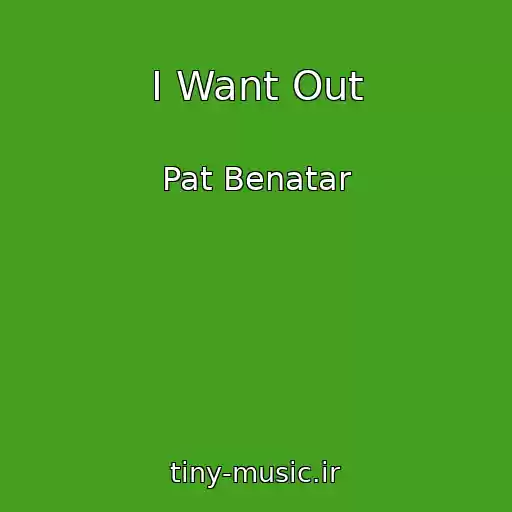 کاور آهنگ I Want Out از Pat Benatar