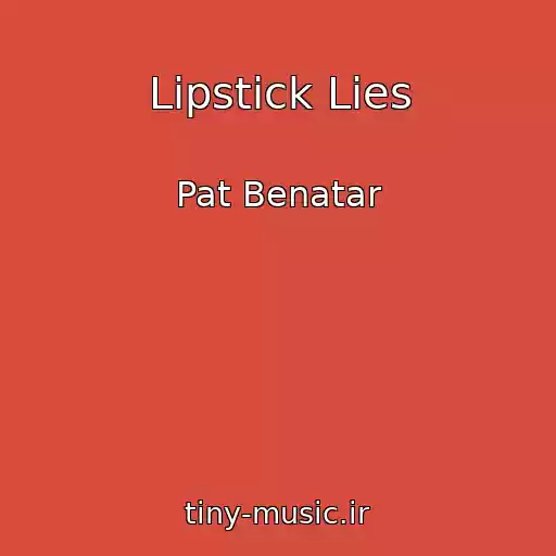 کاور آهنگ Lipstick Lies از Pat Benatar
