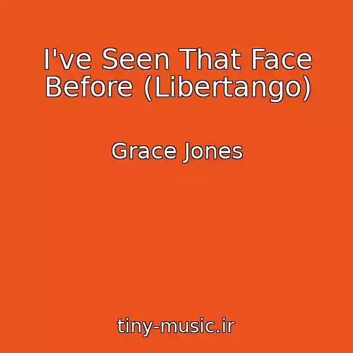 کاور آهنگ I've Seen That Face Before (Libertango) از Grace Jones
