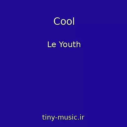 کاور آهنگ Cool از Le Youth