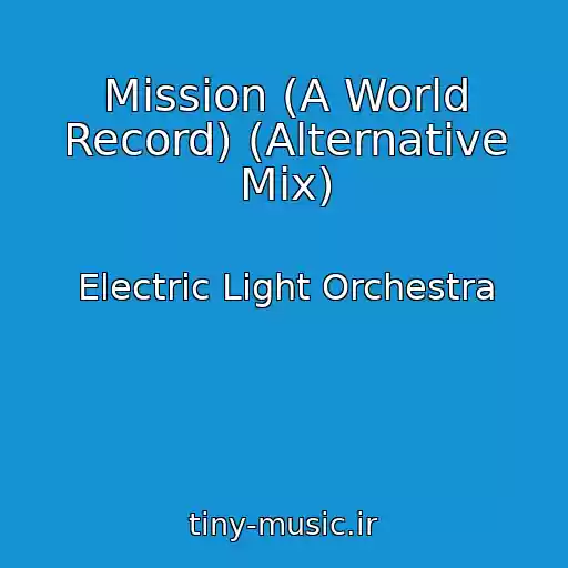 کاور آهنگ Mission (A World Record) (Alternative Mix) از Electric Light Orchestra