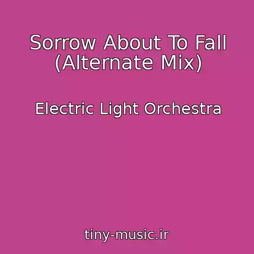 کاور آهنگ Sorrow About To Fall (Alternate Mix) از Electric Light Orchestra
